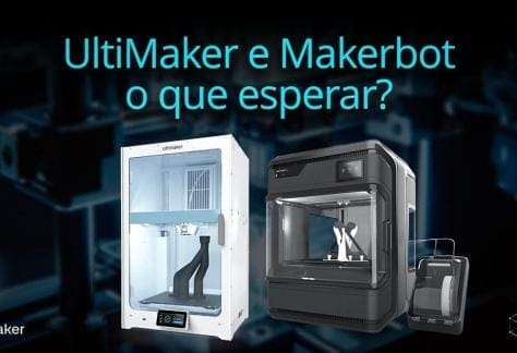 UltiMaker e Makerbot o que esperar?